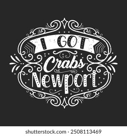 I got crabs newport. Animal Cute crab typography design with slogan. Crab Vintage retro fashion design.