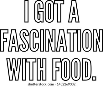 I got a fascination with food outlined text art