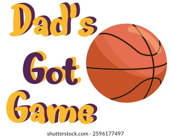 Dad’s got Game - written with basketball - vector graphics for father's day - gold and purple color