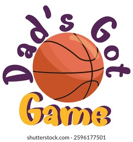 Dad’s got Game - written with basketball - vector graphics for father's day - gold and purple color