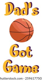 Dad’s got Game - written with basketball - vector graphics for father's day - gold and purple color