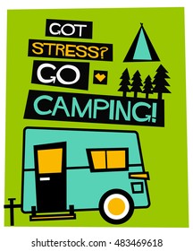 Got Stress? Go Camping! (Flat Style Vector Illustration Travel Quote Poster Design)