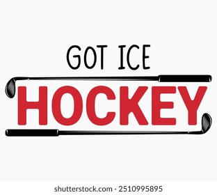 Got ICE Hockey Svg,Funny Ice Hockey Shirt,Funny Hockey Team Svg,Hockey Sticks Funny Svg,Cut File,Hockey lover Svg,Silhouette,Typography,Commercial Use