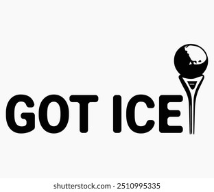 Got ICE Svg,Funny Ice Hockey Shirt,Funny Hockey Team Svg,Hockey Sticks Funny Svg,Cut File,Hockey lover Svg,Silhouette,Typography,Commercial Use