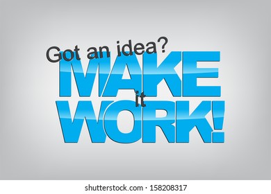 Got an idea? Make it work! Typography poster. Motivational Background  (EPS10 Vector)