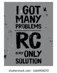 I Got Many Problems. RC is My Only Solution. Hobbies Poster T-shirt Design. Vector Illustration