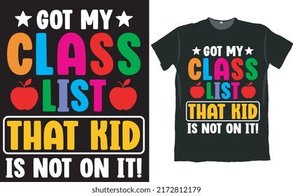 Got My Class List That Kid Not On It Back to School Funny T Shirt