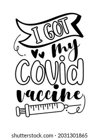 I got my covid vaccine - motivational slogan with hand drawn vaccine. Good for T shirt print, poster, card, label, and mask design.