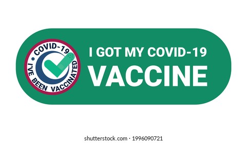 I got my Covid-19 vaccine card badge label sticker design template. Coronavirus vaccination concept. Vaccinated sign flat style vector illustration