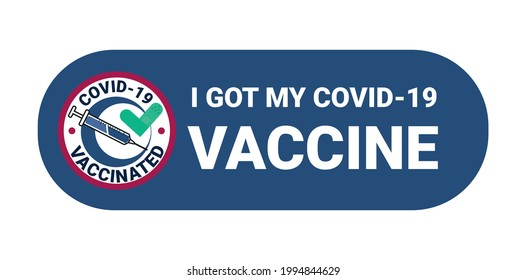 I got my covid-19 vaccine flat style vector illustration. Vaccination card,badge,sticker, label design template. Coronavirus vaccine injection design for vaccinated people with syringe and check mark