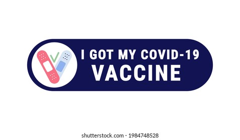 I got my covid-19 vaccine label sticker design template. Vaccination concept with quote and medical patches. Flat style vector illustration. Healthcare covid-19 pandemic prevention