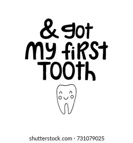 I got my first tooth - Cute hand drawn nursery poster with handdrawn lettering in scandinavian style. Monochrome vector illustration.