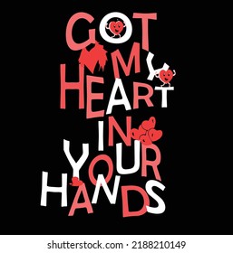 Got my heart in your hands vector t-shirt design