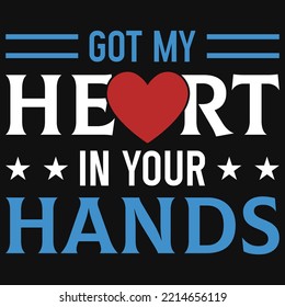 Got my heart in your hands tshirt design