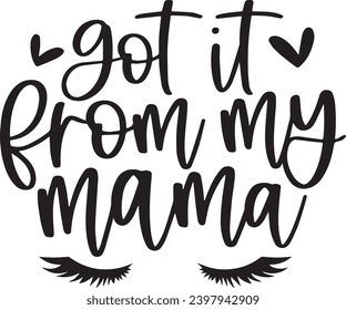 got it from my mama background inspirational positive quotes, motivational, typography, lettering design