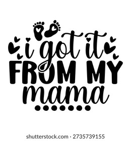 i got it from my mama typography design vector file