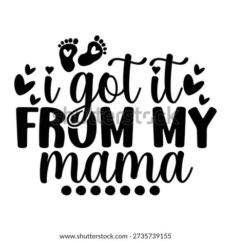 i got it from my mama typography design vector file