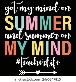 Got My Mind On Summer And Summer On My Mind Teacher Life Summer T-shirt Design