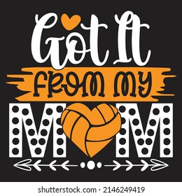 Got It From My Mom - Mom-Mother's Day T-shirt And SVG Design, Vector File, can you download.