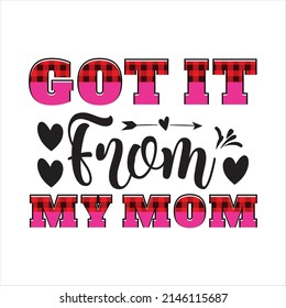 Got It from My Mom Sublimation Design