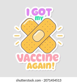 I got my vaccine again, crossed medical patches icon. Regular vaccinations against infectious disease spread. Immunization campaign, injection, treatment cartoon sticker vector illustration