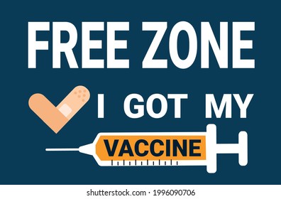 I got my vaccine. Covid-19 free zone sign for card, poster, card, label etc. Covid-19 vaccination design template with medical patch and syringe with vaccine. Vector illustration flat style.