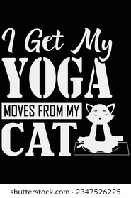 
I Got My Yoga Moves From My Cat eps cut file for cutting machine