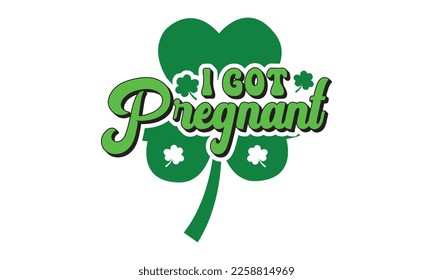 I got pregnant svg, St. Patrick's day svg. Retro St, Patrick's day svg, Retro St. Patrick's png, svg cut files, Retro St. Patrick's