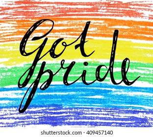 Got pride handwriting grunge inscription on crayon rainbow background. Calligraphy lettering for banner, poster, postcard. Design for International day against homophobia. Vector illustration. 