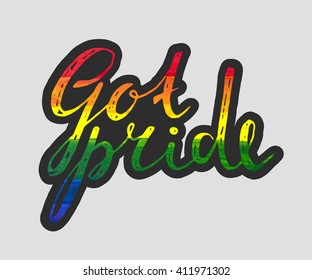 Got pride handwriting ink label on black background. Rainbow calligraphy lettering for banner, poster, postcard. Inscription design for International day against homophobia. Vector illustration.