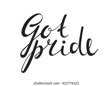 Got pride handwriting inscription on white background. Calligraphy lettering design for lgbt card, banner, poster, postcard. Design for International day against homophobia. Vector illustration.