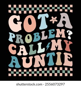 Got A Problem Call My Auntie vintage new Graphic design