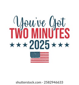 You’ve Got Two Minutes 2025