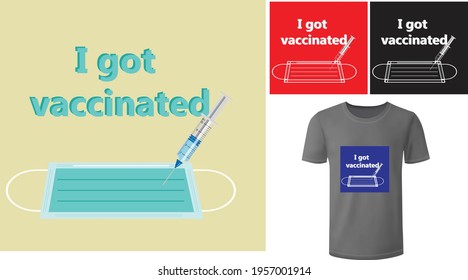 I got vaccinated. design of vaccine you can use it on a t-shirt. 
