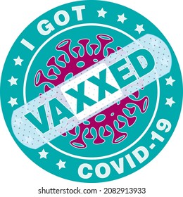 I Got Vaxxed Badge. Vaccinated for help reduce the risk of catching coronavirus Covid-19. Vector sign.