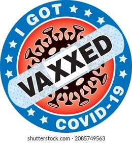 I Got Vaxxed Badge. Vaccinated for help reduce the risk of catching coronavirus Covid-19. Vector sign.