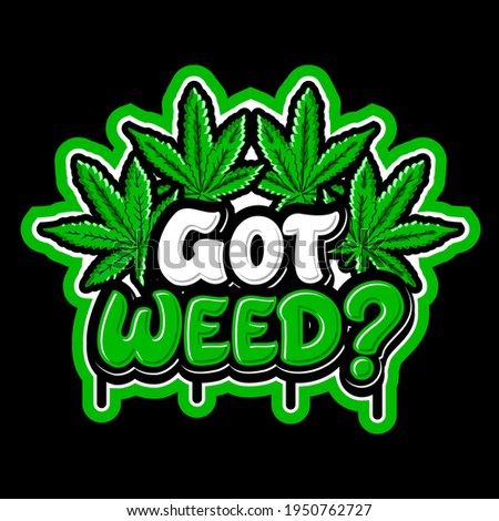 Got weed beautiful lettering design for cannabis brand, clothing, stickers, etc.