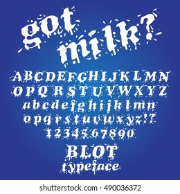 Got Milk? White Blot Typeface Font. Liquid Splash Font And Numbers Set