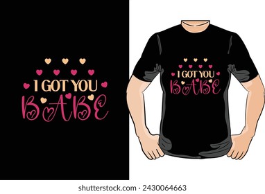 I Got You Babe T-Shirt Design, Vector File