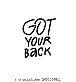 Got your back. Drawing text line art style vector lettering. Isolated on white background.