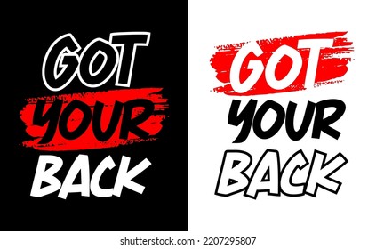 Got your back motivational short quotes print for t-shirts and other uses