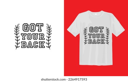 Got Your Back T Shirt Design, Go for it, Got your back. Calligraphy sayings for print. Vector Quotes, Typogrephic Design.