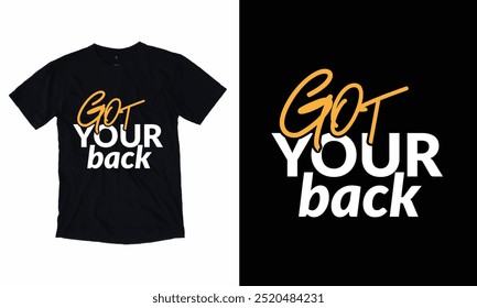 Got Your Back t-Shirt design, Typographic t-shirt design.