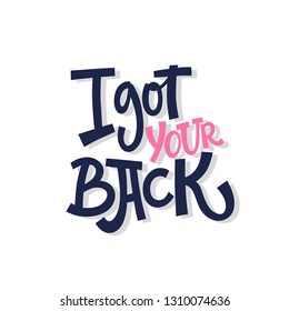 I got your back. Valentine's Day. Bright letters. Modern hand drawn lettering. Colourful lettering for postcards and banners. Motivational calligraphy poster. Stylish font typography. Abstract type.