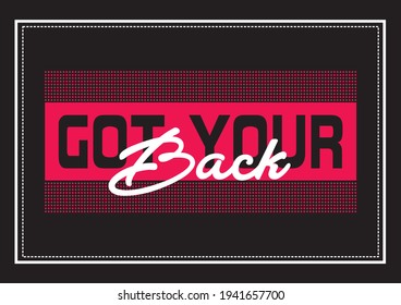 Got Your Back Word Typography vector for Screen Printing and T-Shirt Designing illustration  