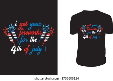 i got your fireworks for the 4th of July t shirt - 4th of July t shirts design, greeting cards, Vector graphic, typographic poster or t-shirt.