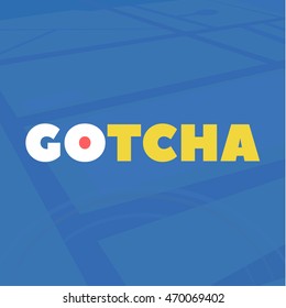 GOTCHA colored text on a blue abstract background art