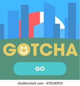 GOTCHA text on a background of abstract city-style flat and click GO with Smiley art