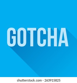 GOTCHA word graphic with a blue background and longshadow.