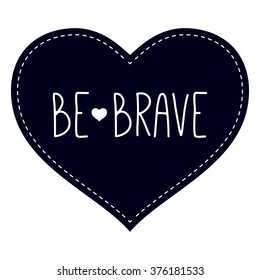 Gothic valentine card . Be brave card. Cute vector illustration

